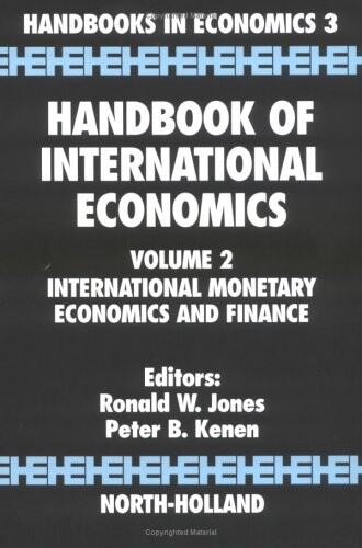 Handbook of international economics.Volume 2,International monetary economics and finance