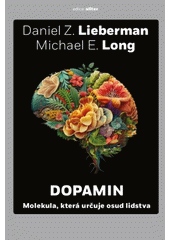 Dopamin : molekula, která určuje osud lidstva  (odkaz v elektronickém katalogu)