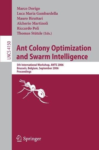 Ant colony optimization and swarm intelligence :5th International Workshop, ANTS 2006, Brussels, Belgium, September 4-7, 2006 : proceedings