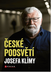 České podsvětí Josefa Klímy  (odkaz v elektronickém katalogu)