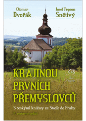 Krajinou prvních Přemyslovců : s českými knížaty ze Stadic do Prahy  (odkaz v elektronickém katalogu)