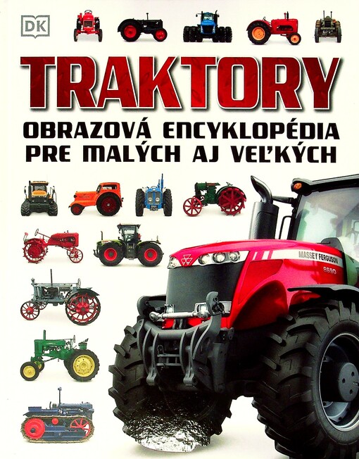 Traktory Obrazová encyklopédia pre malých aj veľkých