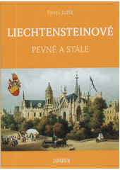 Liechtensteinové : pevně a stále  (odkaz v elektronickém katalogu)
