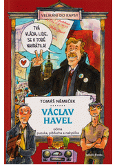 Václav Havel očima puzuka, pižďucha a nakyslíka  (odkaz v elektronickém katalogu)