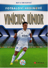 Fotbaloví hrdinové. Vinícius Júnior : z ulice na stadion  (odkaz v elektronickém katalogu)