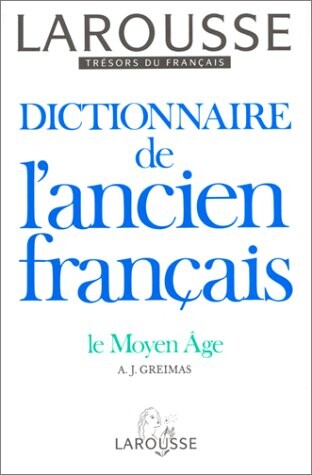 Dictionnaire de l'ancien français :Le Moyen Âge