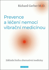 Prevence a léčení nemocí vibrační medicínou : základní kniha alternativní medicíny  (odkaz v elektronickém katalogu)
