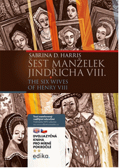 The six wives of Henry VIII = Šest manželek Jindřicha VIII.  (odkaz v elektronickém katalogu)