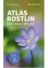 Atlas rostlin : kvetoucí byliny  (odkaz v elektronickém katalogu)