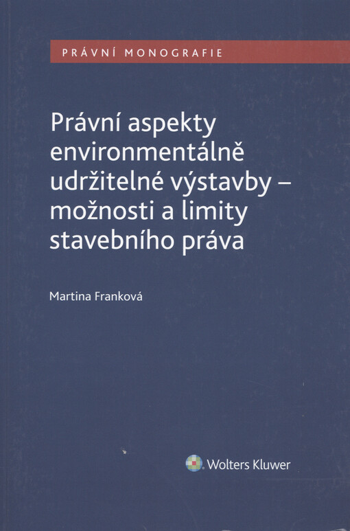 Právní aspekty environmentálně udržitelné výstavby - možnosti a limity stavebního práva