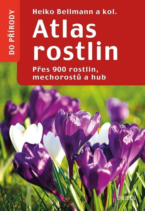 Poznáváme rostliny : přes 900 druhů rostlin, mechorostů a hub