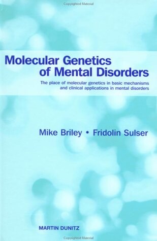Molecular Genetics of Mental Disorders: The Place of Molecular Genetics in Basic Mechanisms and Clinical Applications in Mental Disorders