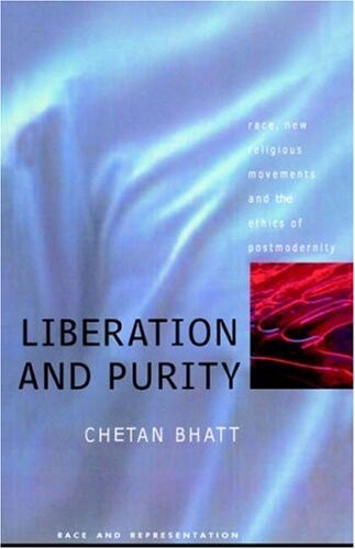 Liberation And Purity: Race, Religious Movements And The Ethics Of Postmodernity (Race & Representation)