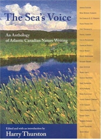 The sea's voice : an anthology of Atlantic Canadian nature writing