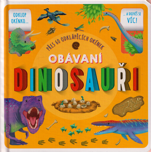 Obávaní dinosauři : přes 60 odklápěcích okének