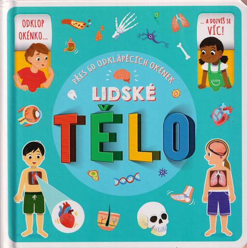 Lidské tělo : přes 60 odklápěcích okének