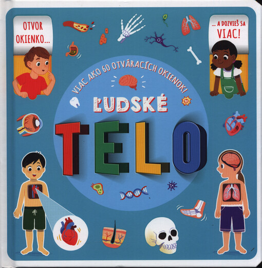 Ľudské telo : viac ako 60 otváracích okienok!