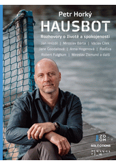 Hausbot : rozhovory o životě a spokojenosti  (odkaz v elektronickém katalogu)