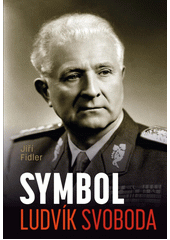 Symbol Ludvík Svoboda : (1895-1979)  (odkaz v elektronickém katalogu)