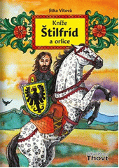 Kníže Štilfríd a orlice  (odkaz v elektronickém katalogu)
