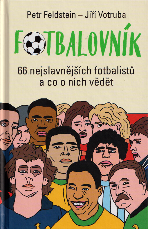 Fotbalovník : 66 nejslavnějších fotbalistů a co o nich vědět