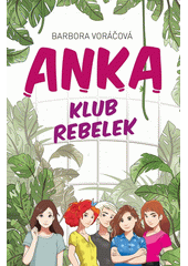 Anka : klub rebelek  (odkaz v elektronickém katalogu)