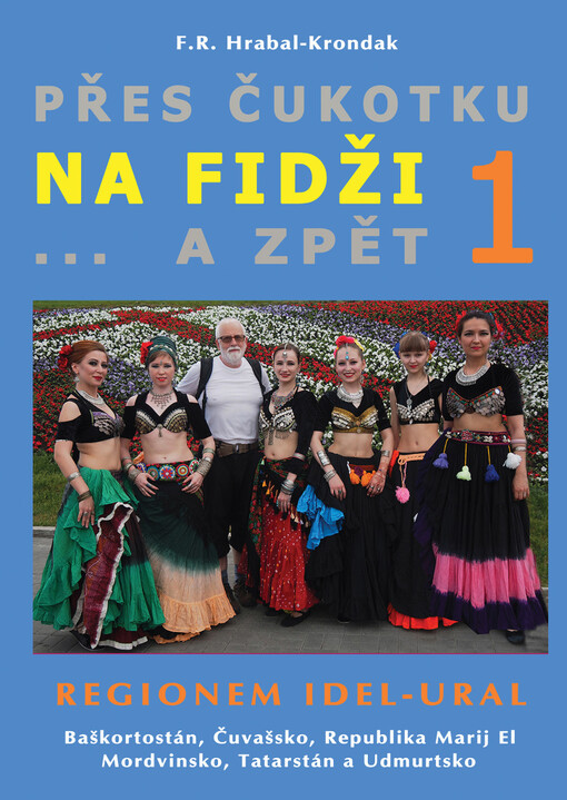 Přes Čukotko na Fidži a zpět : 2016-2017. Díl první, Idel-Ural : Baškortostán, Čuvašsko, Marijsko, Mordvinsko, Tatarstán a Udmurtsko