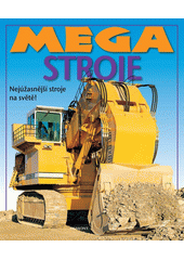 Mega stroje  (odkaz v elektronickém katalogu)