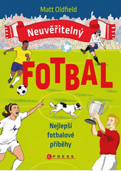 Neuvěřitelný fotbal  (odkaz v elektronickém katalogu)