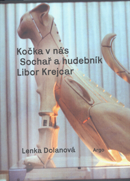 Kočka v nás : sochař a hudebník Libor Krejcar