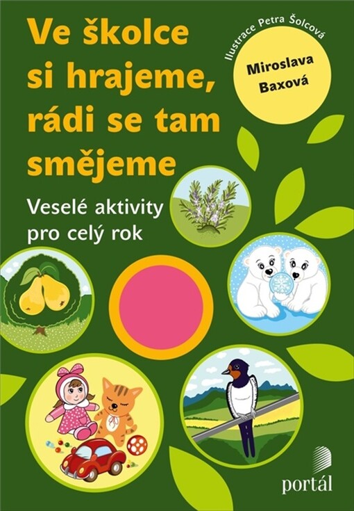 Ve školce si hrajeme, rádi se tam smějeme : veselé aktivity pro celý rok