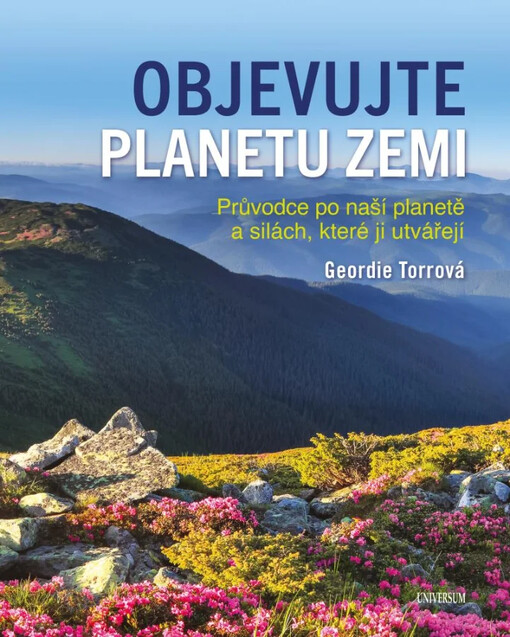 Objevujte planetu Zemi : průvodce po naší planetě a silách, které ji utvářejí