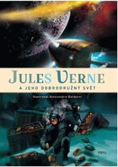 Jules Verne a jeho dobrodružný svět  (odkaz v elektronickém katalogu)