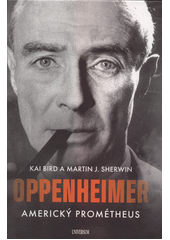 Oppenheimer : americký Prométheus  (odkaz v elektronickém katalogu)
