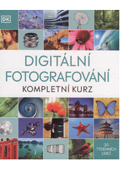 Digitální fotografování : kompletní kurz  (odkaz v elektronickém katalogu)