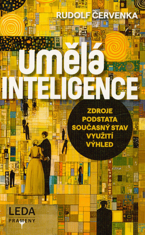 Umělá inteligence : zdroje, podstata, současný stav, využití, výhled