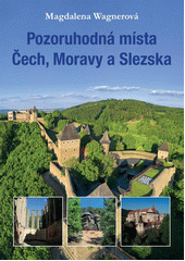 Pozoruhodná místa Čech, Moravy a Slezska  (odkaz v elektronickém katalogu)