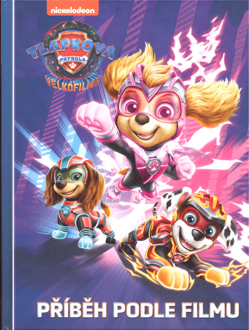 Tlapková patrola ve velkofilmu : příběh podle filmu