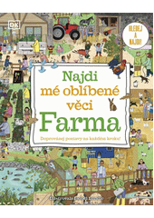 Najdi mé oblíbené věci : farma : doprovázej postavy na každém kroku!  (odkaz v elektronickém katalogu)