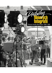 Příběhy filmových fotografií : Filmové studio Barrandov 1968-1990  (odkaz v elektronickém katalogu)