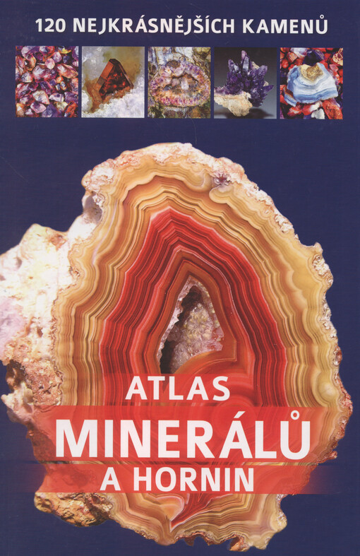 Atlas minerálů a hornin : 120 nejkrásnějších kamenů
