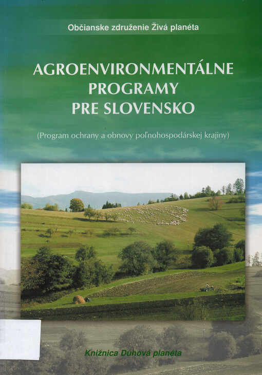 Agroenvironmentálne programy pre Slovensko : programy ochrany a obnovy poĺnohospodárskej krajiny