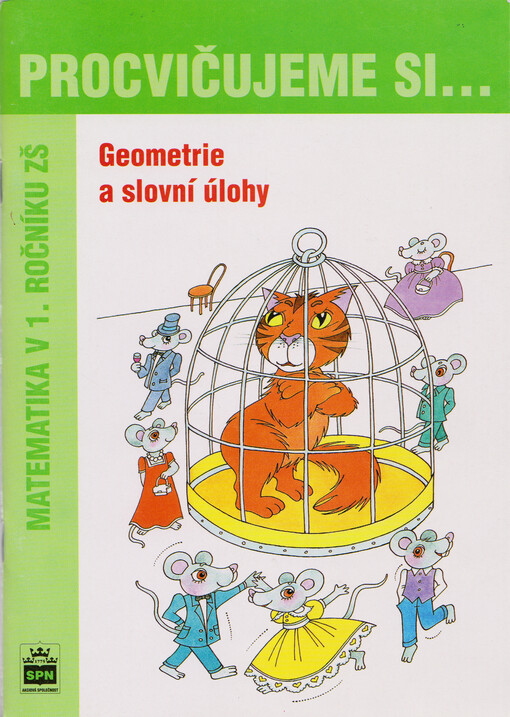 Procvičujeme si-- : geometrie a slovní úlohy : matematika v 1. ročníku ZŠ