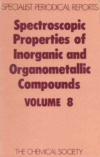 Spectroscopic properties of inorganic and organometallic compounds. Volume 8, A review of the literature published during 1974
