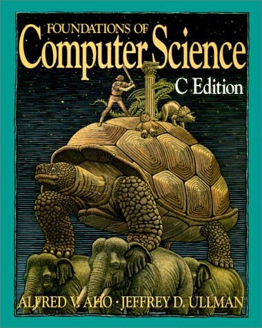 Foundations of Computer Science: C Edition (Principles of Computer Science Series)