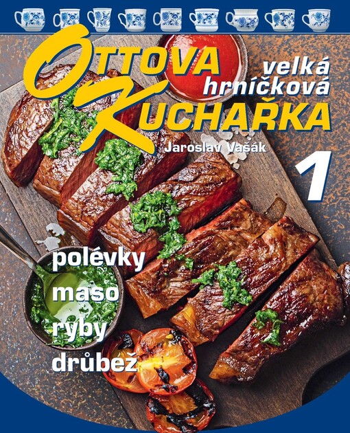 Ottova velká hrníčková kuchařka. 1, Polévky, maso, ryby, drůbež