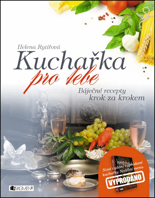 Kuchařka pro tebe :báječné recepty krok za krokem