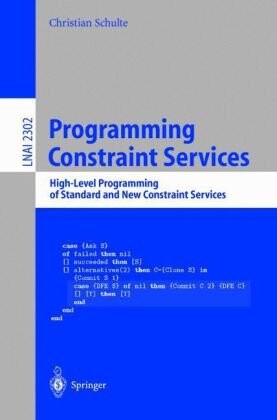 Programming Constraint Services: High-Level Programming of Standard and New Constraint Services (Lecture Notes in Computer Science / Lecture Notes in Artificial Intelligence)