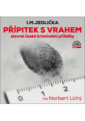 Přípitek s vrahem : slavné české kriminální příběhy  (odkaz v elektronickém katalogu)