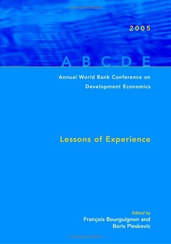 Annual World Bank Conference on Development Economics 2005 ; Lessons of experience